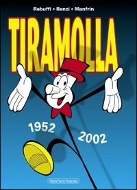 Tiramolla 1952-2002 - Giorgio Rebuffi, Roberto Renzi, Umberto Manfrin - Libro Pavesio 2006 | Libraccio.it