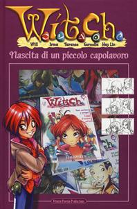 W.I.T.C.H. Nascita di un piccolo capolavoro. Ediz. a colori - Katja Centomo - Libro Pavesio 2019 | Libraccio.it