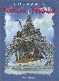 Tour de France. Un disegnatore italiano nel paese dei fumetti - Massimiliano Frezzato, Eleonora Trinca - Libro Pavesio 2006 | Libraccio.it
