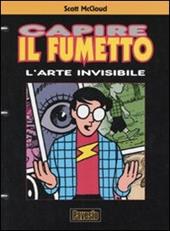 Capire il fumetto. L'arte invisibile. Ediz. illustrata