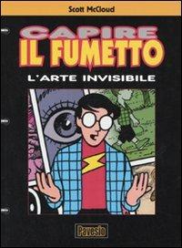 Capire il fumetto. L'arte invisibile. Ediz. illustrata - Scott McCloud - Libro Pavesio 2007, Master | Libraccio.it