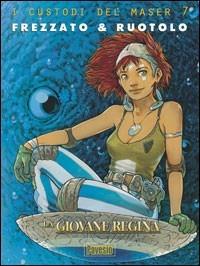 La giovane regina. I custodi del Maser. Vol. 7 - Massimiliano Frezzato, Fabio Ruotolo - Libro Pavesio 2007, Classic | Libraccio.it