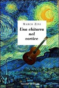 Una chitarra nel vortice - Marco Zini - Libro Nicomp Laboratorio Editoriale 2006, Nicomp letture | Libraccio.it