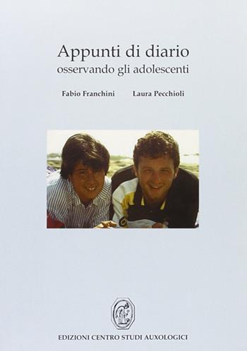 Appunti di diario. Osservando gli adolescenti - Fabio Franchini, Laura Pecchioli - Libro Nicomp Laboratorio Editoriale 2007, Centro studi auxologici | Libraccio.it