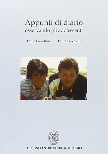 Appunti di diario. Osservando gli adolescenti - Fabio Franchini, Laura Pecchioli - Libro Nicomp Laboratorio Editoriale 2007, Centro studi auxologici | Libraccio.it