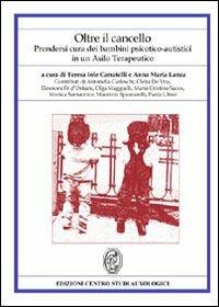 Oltre il cancello. Prendersi cura dei bambini psicotico-autistici in un asilo terapeutico  - Libro Nicomp Laboratorio Editoriale 2007, Centro studi auxologici | Libraccio.it