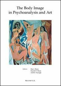 The body image in psychoanalysis and art  - Libro Nicomp Laboratorio Editoriale 2007, Arte e psicologia | Libraccio.it