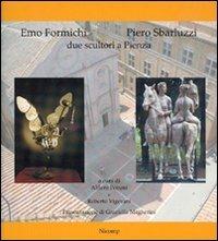 Emo Formichi, Piero Sbarluzzi. Due scultori a Pienza. Ediz. illustrata  - Libro Nicomp Laboratorio Editoriale 2010 | Libraccio.it