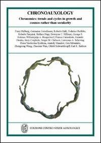 Chronoauxology. Chronometrics: trends and cycles in growth and cosmos rather than secularity - Franz Halberg, Germaine Cornélissen, Roberto Salti - Libro Nicomp Laboratorio Editoriale 2010, Centro studi auxologici | Libraccio.it