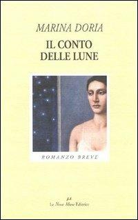 Il conto delle lune - Marina Doria - Libro Le Nove Muse 2000, Talia | Libraccio.it