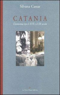 Catania. L'economia tra il XVII e il XX secolo - Silvana Cassar - Libro Le Nove Muse 2000, Calliope | Libraccio.it