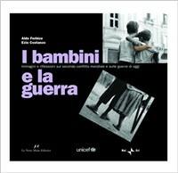 I bambini e la guerra. Le immagini del secondo conflitto mondiale e delle guerre di oggi - Ezio Costanzo, Aldo Forbice - Libro Le Nove Muse 2005 | Libraccio.it