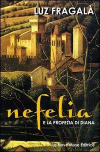 Nefelia. E la profezia di Diana. Ediz. illustrata - Luz Fragalà - Libro Le Nove Muse 2007 | Libraccio.it
