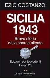 Sicilia 1943. Breve storia dello sbarco alleato. Ediz. per ipovedenti