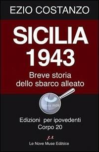 Sicilia 1943. Breve storia dello sbarco alleato. Ediz. per ipovedenti - Ezio Costanzo - Libro Le Nove Muse 2008 | Libraccio.it