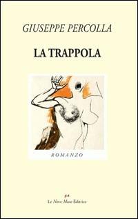La trappola - Giuseppe Percolla - Libro Le Nove Muse 2011, Talia | Libraccio.it