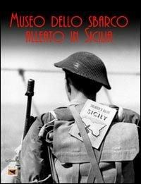 Museo dello sbarco alleato in Sicilia  - Libro Le Nove Muse 2012 | Libraccio.it