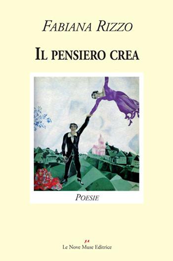 Il pensiero crea - Fabiana Rizzo - Libro Le Nove Muse 2015 | Libraccio.it