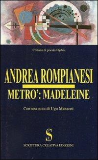 Metrò: Madeleine - Andrea Rompianesi - Libro Scrittura Creativa 2004, Hydra. Collana di poesia | Libraccio.it