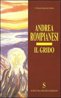 Il grido - Andrea Rompianesi - Libro Scrittura Creativa 2008, Hydra. Collana di poesia | Libraccio.it