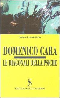 Le diagonali della psiche - Domenico Cara - Libro Scrittura Creativa 2010, Hydra. Collana di poesia | Libraccio.it