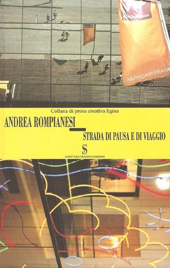Strada di pausa e di viaggio - Andrea Rompianesi - Libro Scrittura Creativa 2012, Egina. Prosa creativa | Libraccio.it