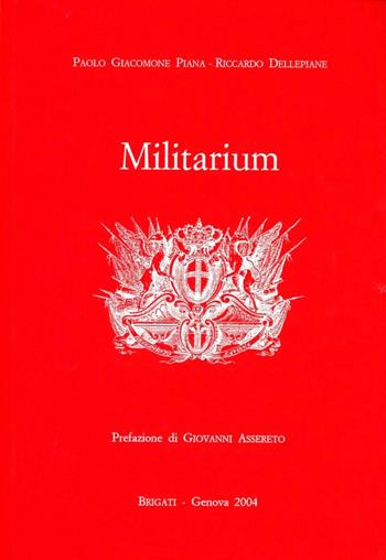 Militarium - Paolo Giacomone Piana, Riccardo Dellepiane - Libro Brigati 2004 | Libraccio.it