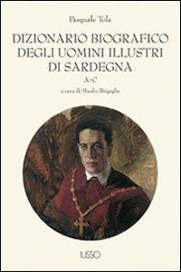Dizionario biografico degli uomini illustri di Sardegna - Pasquale Tola - Libro Ilisso 2003, Bibliotheca sarda | Libraccio.it