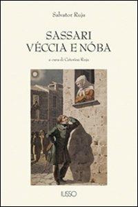 Sassari véccia e nóba - Salvatore Ruju - Libro Ilisso 2003, Bibliotheca sarda | Libraccio.it