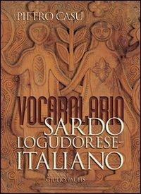 Vocabolario sardo lugodorese-italiano - Pietro Casu - Libro Ilisso 2003, Varia | Libraccio.it