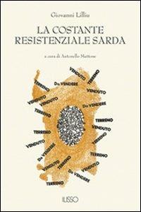 La costante resistenziale sarda - Giovanni Lilliu - Libro Ilisso 2003, Bibliotheca sarda | Libraccio.it