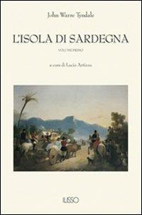 L' isola di Sardegna - John W. Tyndale - Libro Ilisso 2003, Bibliotheca sarda | Libraccio.it