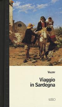 Viaggio in Sardegna - Valery - Libro Ilisso 2019, Scrittori di Sardegna | Libraccio.it