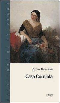 Casa Corniola - Ottone Bacaredda - Libro Ilisso 2004, Scrittori di Sardegna | Libraccio.it