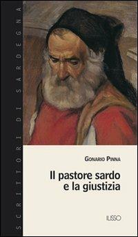 Il pastore sardo e la giustizia - Gonario Pinna - Libro Ilisso 2004, Scrittori di Sardegna | Libraccio.it