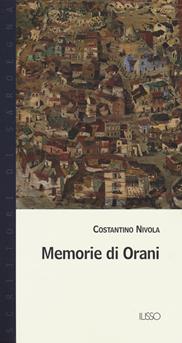 Memorie di Orani - Costantino Nivola - Libro Ilisso 2018, Scrittori di Sardegna | Libraccio.it