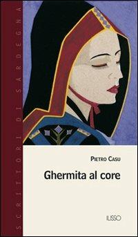 Ghermita al core - Pietro Casu - Libro Ilisso 2004, Scrittori di Sardegna | Libraccio.it