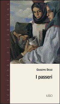I passeri - Giuseppe Dessì - Libro Ilisso 2004, Scrittori di Sardegna | Libraccio.it