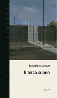 Il terzo suono - Salvatore Mannuzzu - Libro Ilisso 2004, Scrittori di Sardegna | Libraccio.it