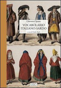 Vocabolario italiano-sardo - Giovanni Spano - Libro Ilisso 2004, Bibliotheca sarda grandi opere | Libraccio.it