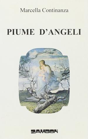 Piume d'angeli - Marcella Continanza - Libro Zambon Editore 1996 | Libraccio.it
