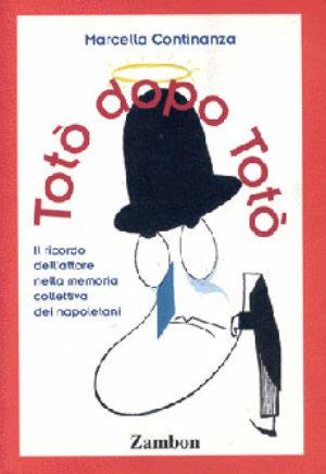 Totò dopo Totò. Il ricordo dell'attore nella memoria collettiva dei napoletani - Marcella Continanza - Libro Zambon Editore 1998 | Libraccio.it