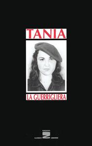 Tania la guerrigliera - Marta Rojas, Mirta Rodriguez Calderon - Libro Zambon Editore 2003 | Libraccio.it