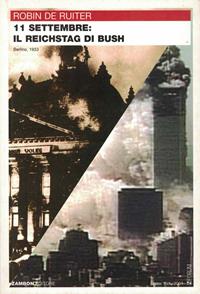 11 settembre: il reichstag di Bush? - Robin De Ruiter - Libro Zambon Editore 2003 | Libraccio.it