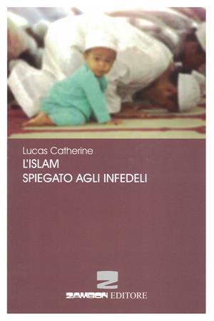 L'Islam spiegato agli infedeli - Catherine Lucas - Libro Zambon Editore 2003 | Libraccio.it