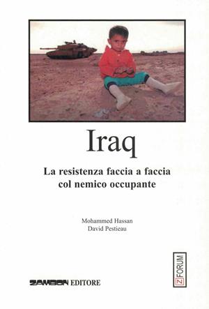 Iraq. La resistenza faccia a faccia col nemico occupante - Mohammed Hassan, David Pestieau - Libro Zambon Editore 2005 | Libraccio.it