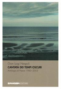 Cantata dei tempi oscuri - Gian Luigi Nespoli - Libro Zambon Editore 2004 | Libraccio.it