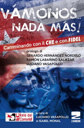 «Vamonos nada màs». Camminando con il Che e con Fidel  - Libro Zambon Editore 2017 | Libraccio.it