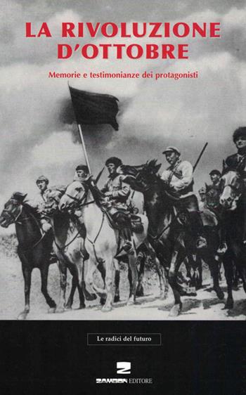 La rivoluzione d'ottobre. Memorie e testimonianze dei protagonisti  - Libro Zambon Editore 2007, Le radici del futuro | Libraccio.it