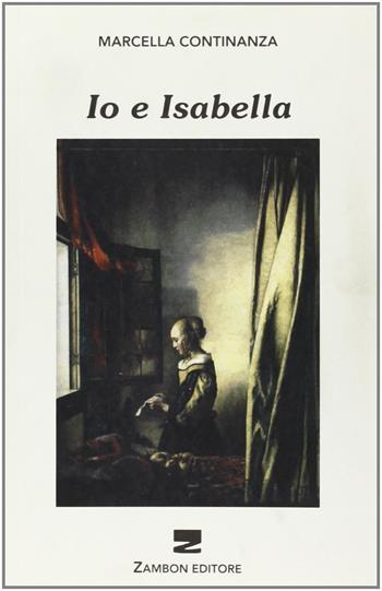 Io e Isabella - Marcella Continanza - Libro Zambon Editore 2007 | Libraccio.it